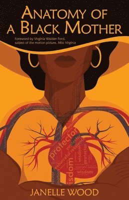 Janelle Wood, Virginia Walden Ford - Anatomy of a Black Mother: The Education of Our Children - Our Responsibility, Our Right, Häftad