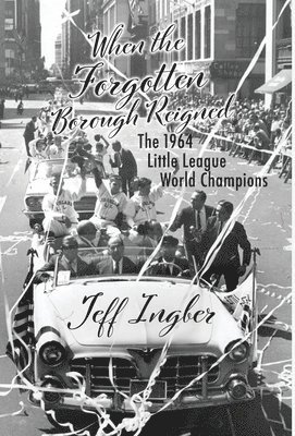 Jeff Ingber - When the Forgotten Borough Reigned, Inbunden
