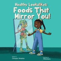 bokomslag Healthy Lookalikes: Foods That Mirror You