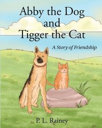 bokomslag Abby the Dog and Tigger the Cat