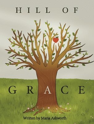 Maria Ashworth - Hill of Grace, Inbunden