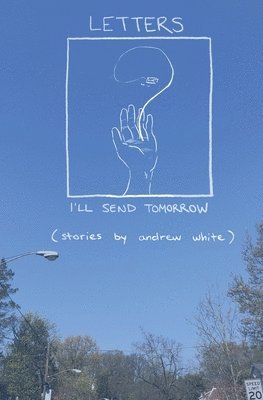 Andrew White - Letters I'll Send Tomorrow, Häftad