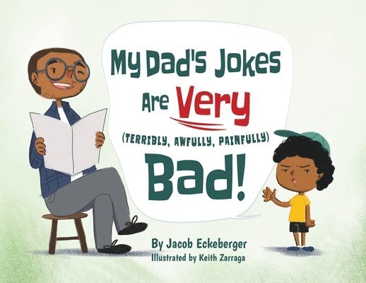 Jacob Eckeberger - My Dad's Jokes are Very (Terribly, Awfully, Painfully) Bad!, Häftad