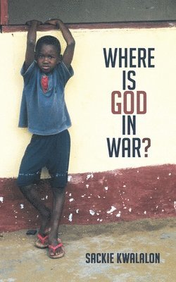 Sackie Kwalalon - Where is God in War?, Häftad