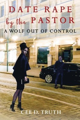 Cee D. Truth, Prize Publishing House - Date Rape by the Pastor: A Wolf Out of Control, Häftad