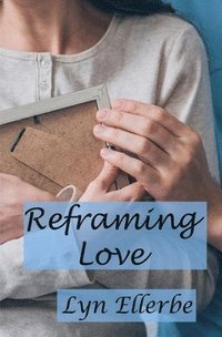 bokomslag Reframing Love