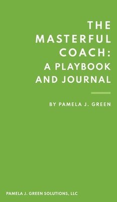 Pamela Green - Masterful Coach, Inbunden