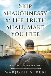 bokomslag Skip Shaughnessy in The Truth Shall Make You Free