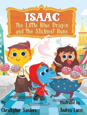 Isaac the Little Blue Dragon and the Stickiest Buns