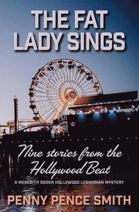 bokomslag The Fat Lady Sings-Nine Stories from the Hollywood Beat