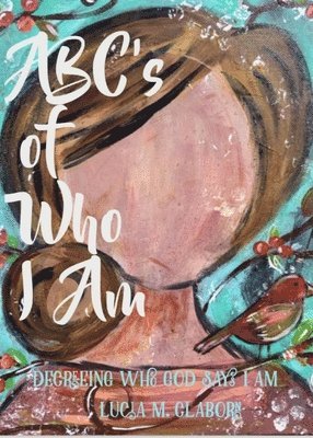 Lucia M Claborn, Lucia M. Claborn, M Claborn, Lucia - ABC's of Who I Am, Häftad