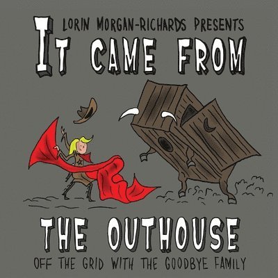 Lorin Morgan-Richards - It Came from the Outhouse, Häftad