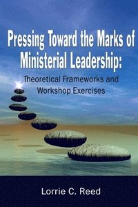 bokomslag Pressing Toward the Marks of Ministerial Leadership