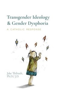 bokomslag Transgender Ideology & Gender Dysphoria