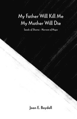 My Father Will Kill Me, My Mother Will Die 1