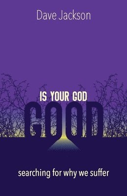 Dave Jackson - Is Your God Good?, Häftad