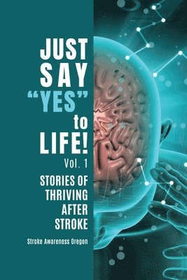 Stroke Awareness Oregon, Ellen Santasiero - Just Say "Yes" to Life!, Häftad