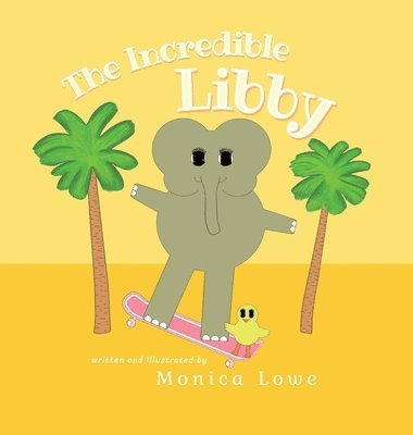Monica Lowe - Incredible Libby, Inbunden