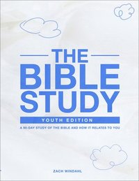 bokomslag The Bible Study: Youth Edition 2022  A 90Day Study of the Bible and How It Relates to You