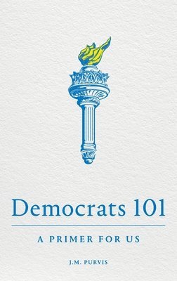 bokomslag Democrats 101: A Primer for Us