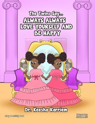 The Twins Say... Always Always Love Yourself and Be Happy 1