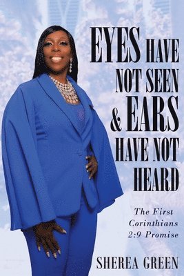 EYES HAVE NOT SEEN & EARS HAVE NOT HEARD The First Corinthians 2 1