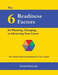 bokomslag The 6 Readiness Factors for Planning, Changing, or Advancing Your Career