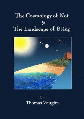 bokomslag The Cosmology of Not & The Landscape of Being