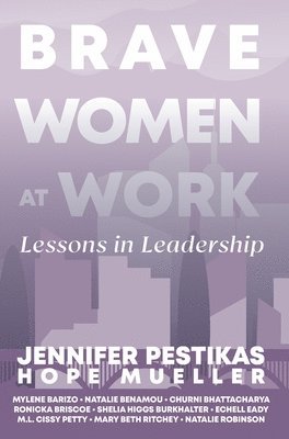 Jennifer Pestikas, Hope Mueller - Brave Women at Work, Inbunden