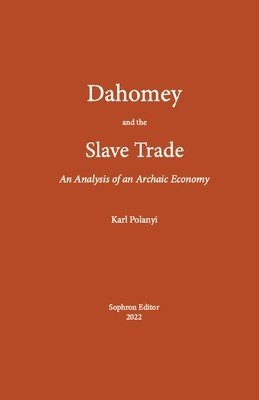 Polanyi Karl - Dahomey and the Slave Trade, Häftad