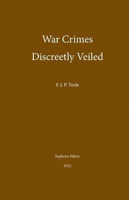 Frederick J P Veale - War Crimes Discreetly Veiled, Häftad