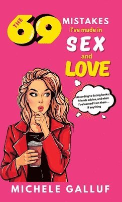 69 Mistakes I've Made in Sex and Love