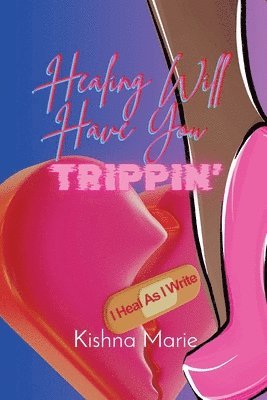 HEALING WILL HAVE YOU Trippin' 1