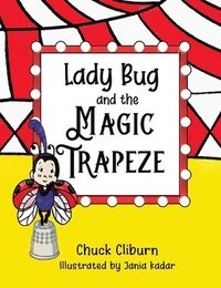 bokomslag Lady Bug and the Magic Trapeze