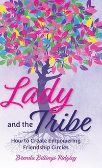 bokomslag Lady and the Tribe, How to Create Empowering Friendship Circles