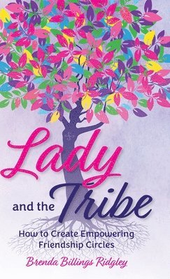 bokomslag Lady and the Tribe, How to Create Empowering Friendship Circles