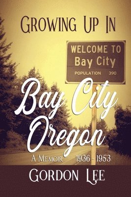 Growing Up In Bay City Oregon 1