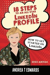 bokomslag 18 Steps to an All-Star LinkedIn Profile