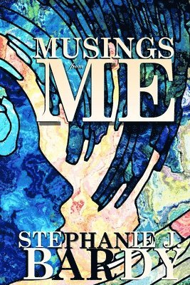 Stephanie J Bardy - Musing From Me, Häftad