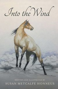 bokomslag Into The Wind: A Mustang's Story