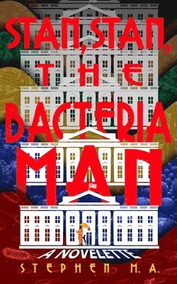 Stephen M a, Stephen M. a., Stephen M.A., Stephen M. A. - Stan, Stan, the Bacteria Man, Häftad