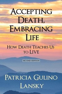 bokomslag Accepting Death, Embracing Life