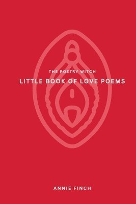 Annie Finch - Little Book of Love Poems, Häftad