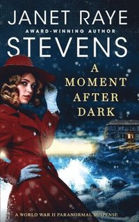 bokomslag A Moment After Dark: A World War II Paranormal Suspense