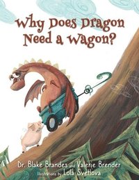 bokomslag Why Does Dragon Need a Wagon?: A Growth Mindset Story