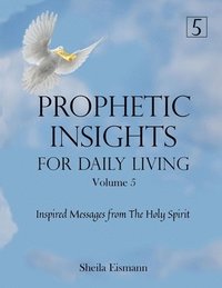 bokomslag Prophetic Insights For Daily Living Volume 5