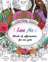 I Love Me Coloring Book: Words of Affirmation for our Girls