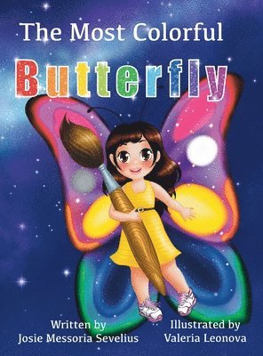 Josie Sevelius - The Most Colorful Butterfly, Inbunden