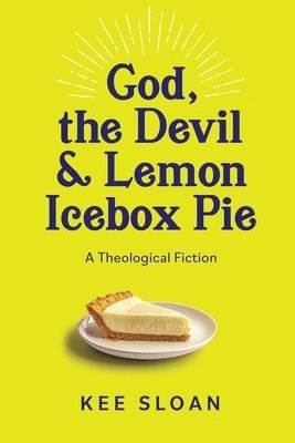 Kee Sloan - God, the Devil and Lemon Icebox Pie, Häftad