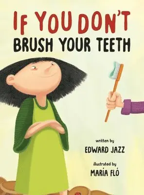 Edward Jazz - If You Don't Brush Your Teeth, Inbunden
